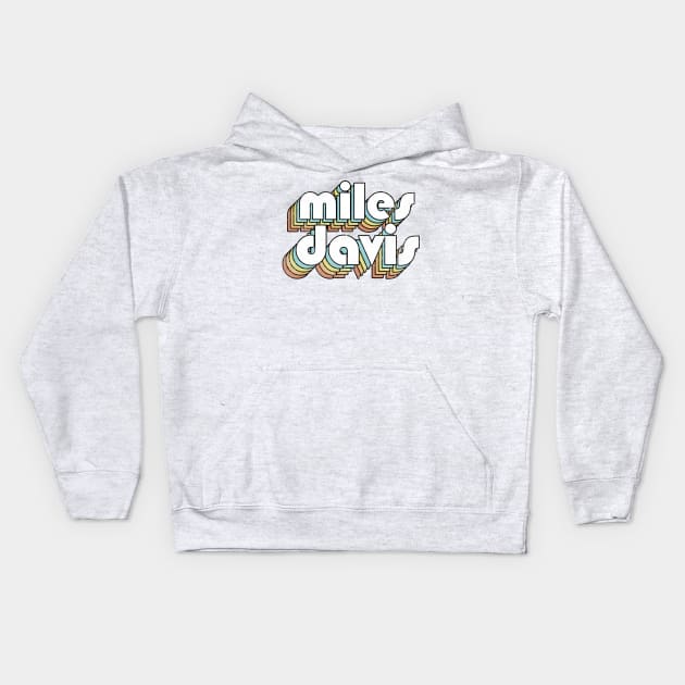 Miles Davis - Retro Letters Typography Style Kids Hoodie by Dimma Viral